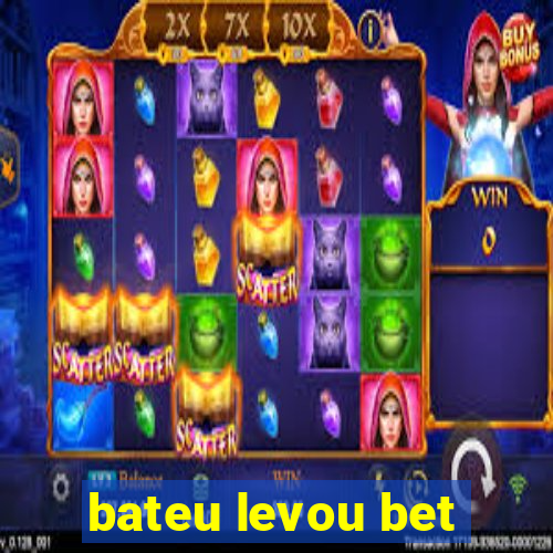 bateu levou bet